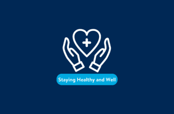 A designed graphic that reads, "Staying healthy and well"